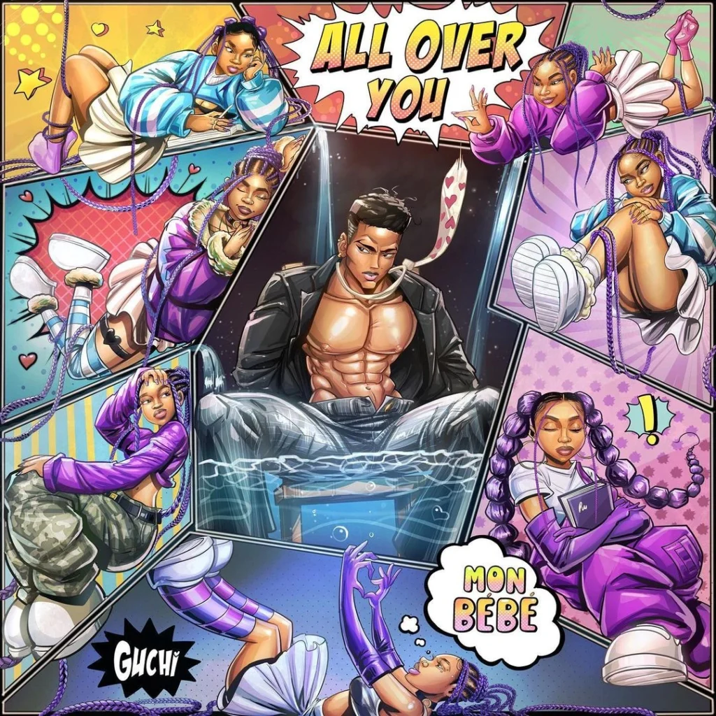 Guchi – All Over You And and “Mon Bébé
