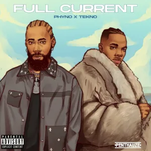 Phyno – Full Current Ft. Tekno (That’s My Baby)
