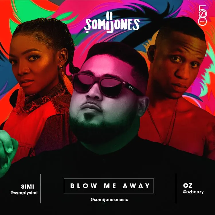 Somi Jones – Blow Me Away ft. Simi & Oz. (OzBeazy)